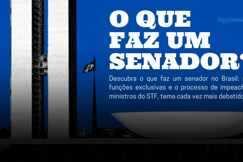 O que faz um senador? Entenda o papel do Senado e seu poder de julgar até ministros do STF